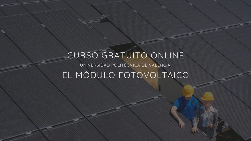 Free online course from the Polytechnic University of Valencia: The photovoltaic module